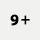 9+